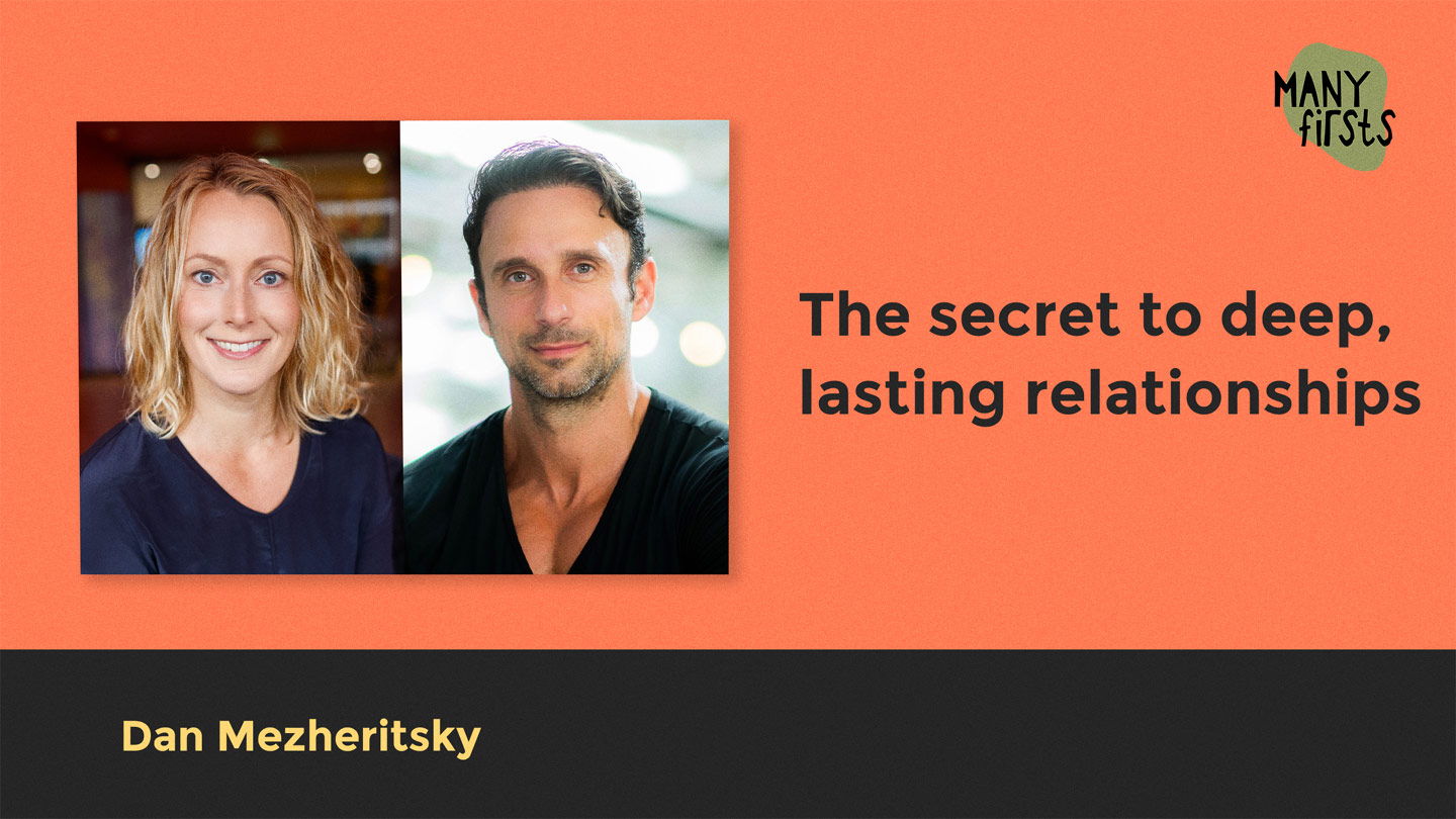 Dan Mezheritsky: On Health, Business and Creating Deep, Loving Connections