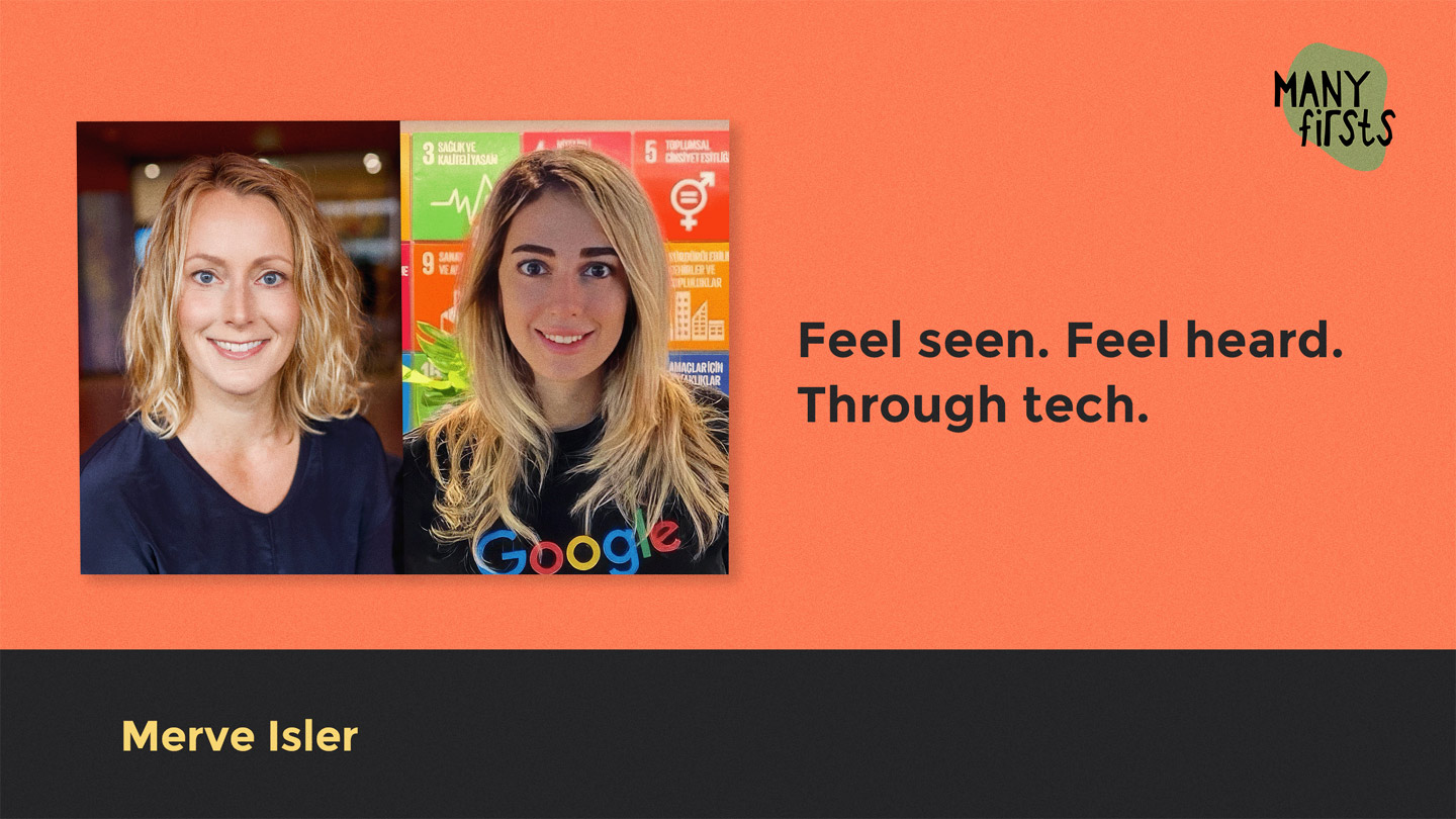 Merve Isler: On Using Tech to Build Communities Where People Feel Seen & Heard
