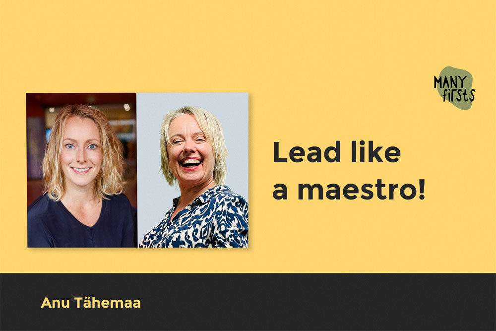 Anu Tähemaa: About Bridging Art and Leadership with Joy and Creativity