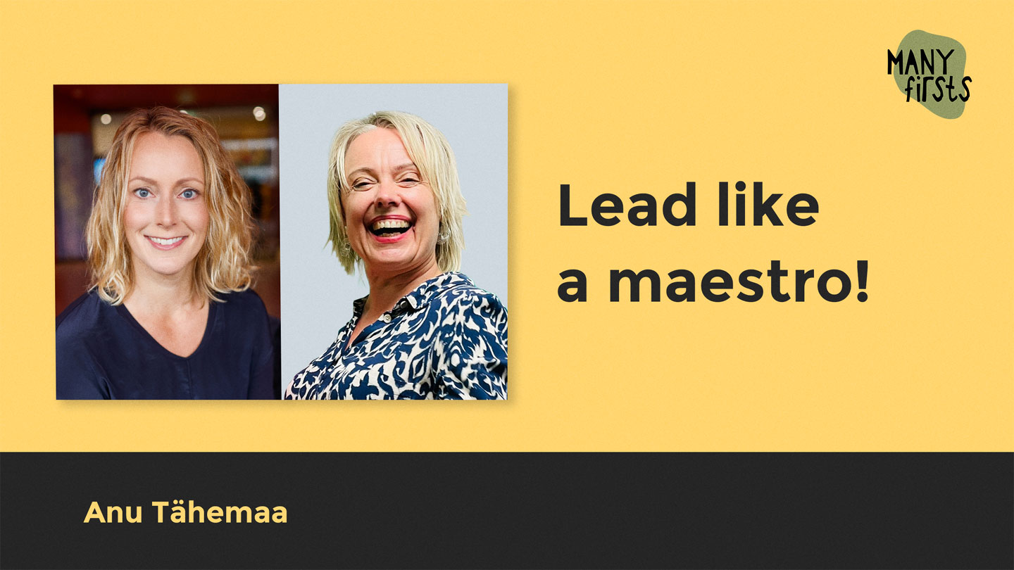 Anu Tähemaa: About Bridging Art and Leadership with Joy and Creativity