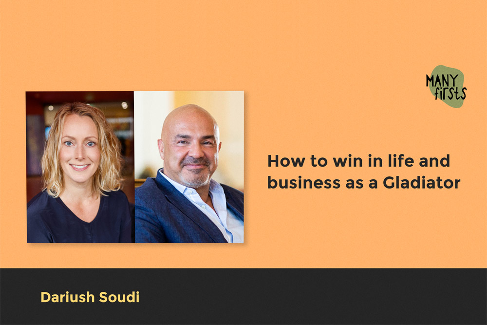 Dariush Soudi: On The Gladiator Mindset – Resilience, Wealth and Legacy