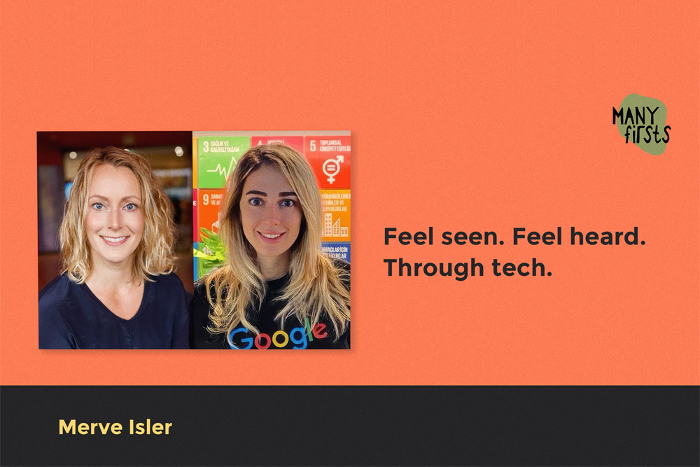 Merve Isler: On Using Tech to Build Communities Where People Feel Seen & Heard